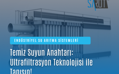 Ultrafiltrasyon Sistemleri: Saka Arıtım ile Temiz Su Çözümleri