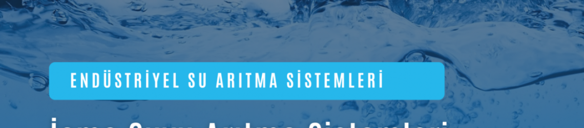 İçme ve Kullanma Suyu Arıtma Sistemleri: Adım Adım Temiz Su